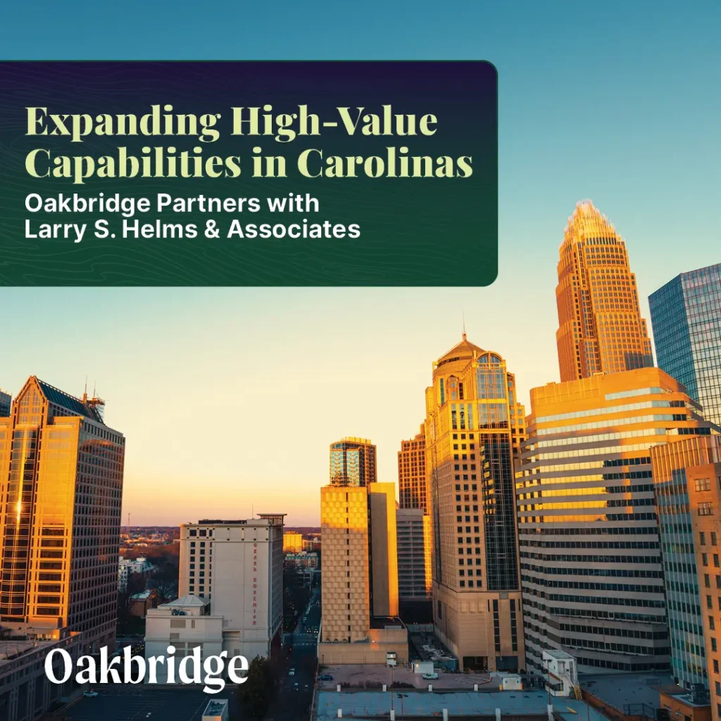 Oakbridge expands high-value capabilities in carolinas oakbridge partners with Larry S. Helms and associates